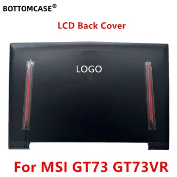Долен Нов калъф за MSI GT73 GT73VR делото горен калъф за преносим компютър с LCD дисплей на задната част на кутията черно 3077A1A211Y311